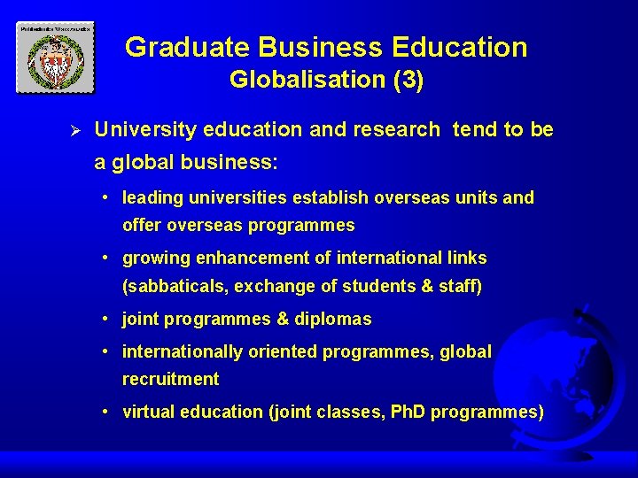 Graduate Business Education Globalisation (3) Ø University education and research tend to be a