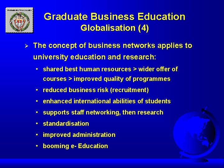 Graduate Business Education Globalisation (4) Ø The concept of business networks applies to university