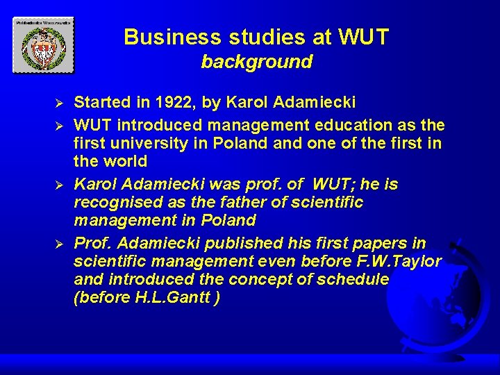 Business studies at WUT background Ø Ø Started in 1922, by Karol Adamiecki WUT