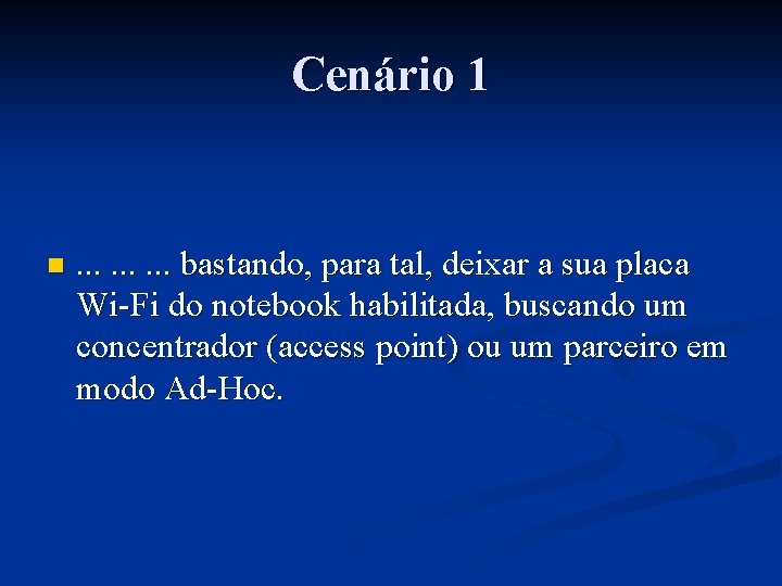 Cenário 1 n . . bastando, para tal, deixar a sua placa Wi-Fi do