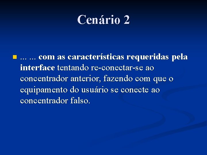 Cenário 2 n . . . com as características requeridas pela interface tentando re-conectar-se