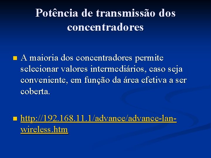 Potência de transmissão dos concentradores n A maioria dos concentradores permite selecionar valores intermediários,