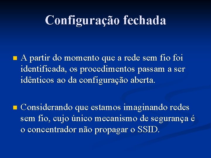 Configuração fechada n A partir do momento que a rede sem fio foi identificada,