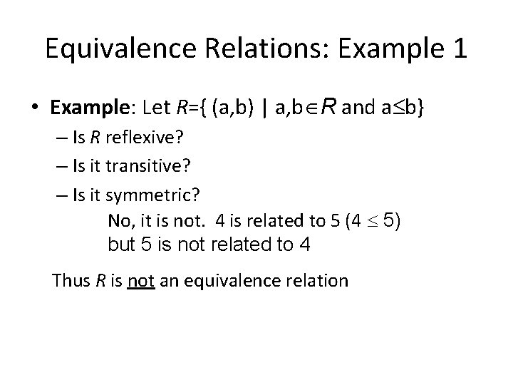 Equivalence Relations: Example 1 • Example: Let R={ (a, b) | a, b R