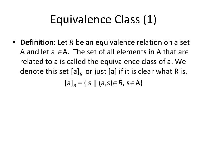 Equivalence Class (1) • Definition: Let R be an equivalence relation on a set