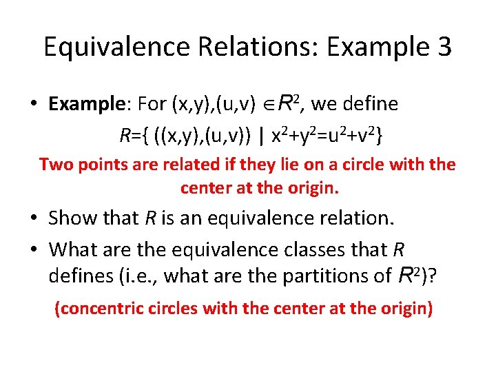 Equivalence Relations: Example 3 • Example: For (x, y), (u, v) R 2, we