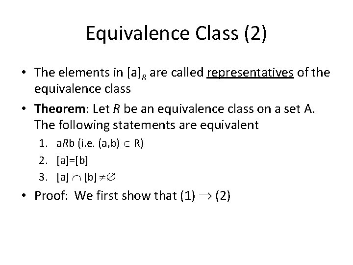 Equivalence Class (2) • The elements in [a]R are called representatives of the equivalence