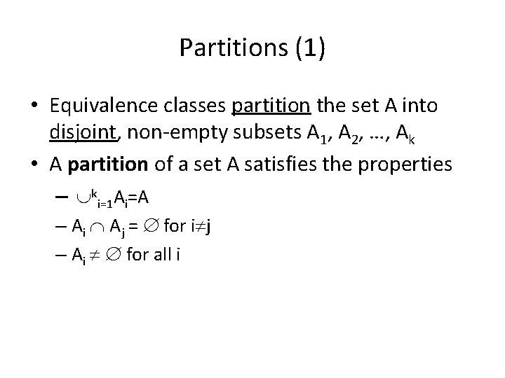 Partitions (1) • Equivalence classes partition the set A into disjoint, non-empty subsets A