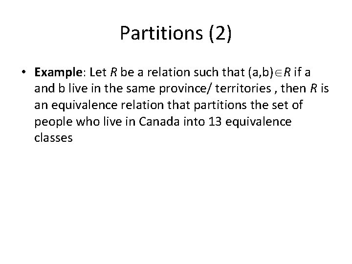 Partitions (2) • Example: Let R be a relation such that (a, b) R