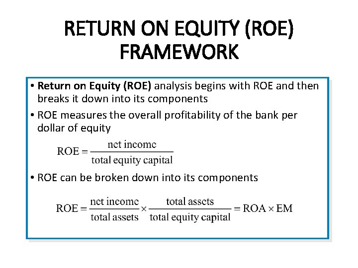 RETURN ON EQUITY (ROE) FRAMEWORK • Return on Equity (ROE) analysis begins with ROE