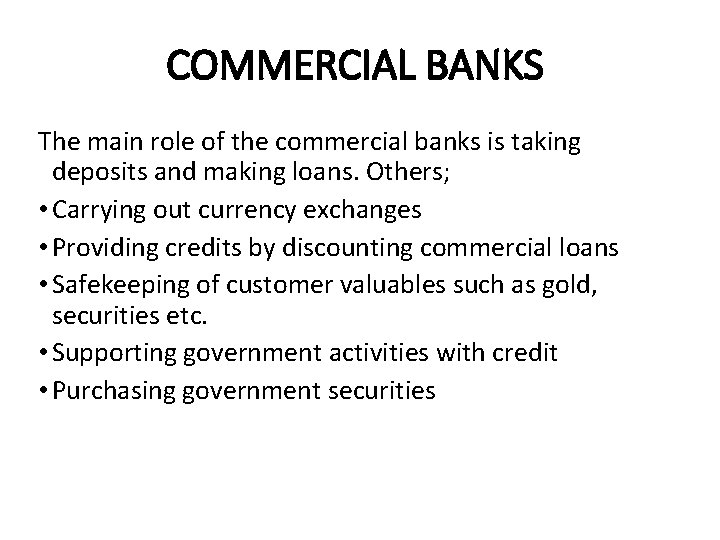 COMMERCIAL BANKS The main role of the commercial banks is taking deposits and making