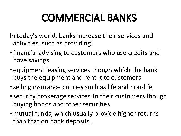 COMMERCIAL BANKS In today’s world, banks increase their services and activities, such as providing;