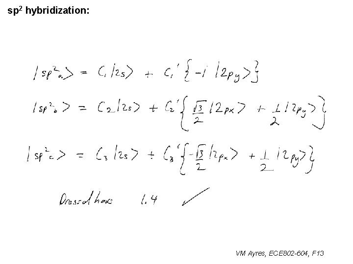 sp 2 hybridization: VM Ayres, ECE 802 -604, F 13 