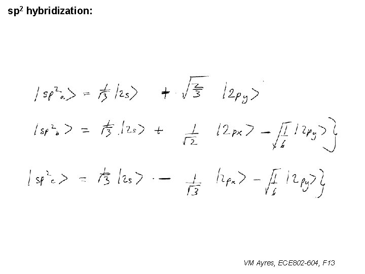 sp 2 hybridization: VM Ayres, ECE 802 -604, F 13 