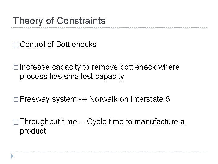 Theory of Constraints � Control of Bottlenecks � Increase capacity to remove bottleneck where