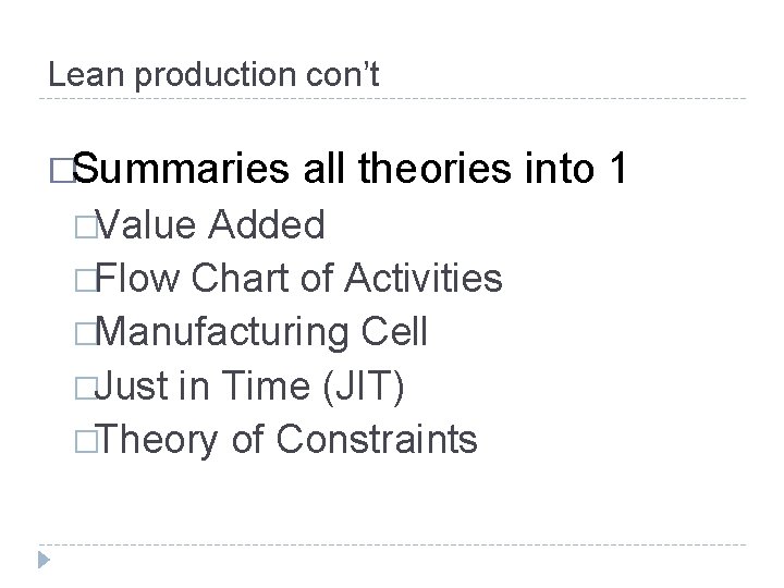 Lean production con’t �Summaries �Value all theories into 1 Added �Flow Chart of Activities