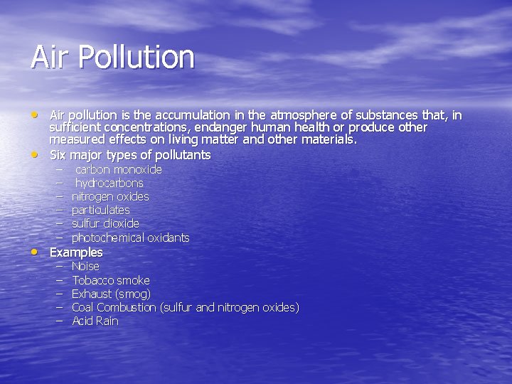 Air Pollution • Air pollution is the accumulation in the atmosphere of substances that,