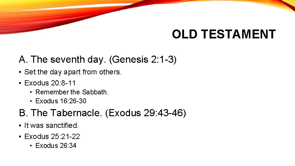 OLD TESTAMENT A. The seventh day. (Genesis 2: 1 -3) • Set the day