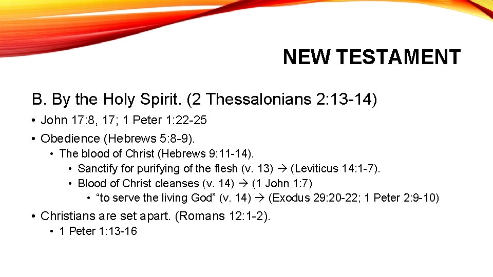 NEW TESTAMENT B. By the Holy Spirit. (2 Thessalonians 2: 13 -14) • John
