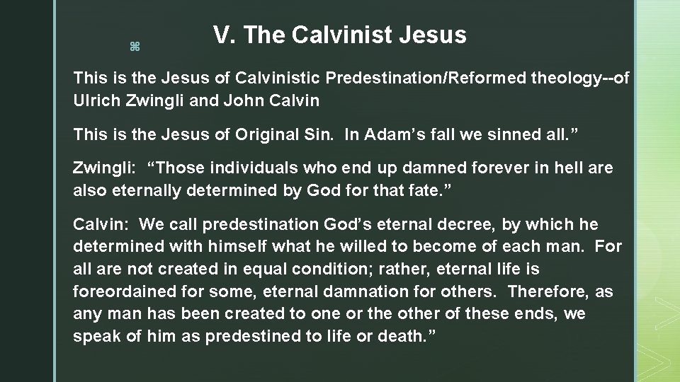 z V. The Calvinist Jesus This is the Jesus of Calvinistic Predestination/Reformed theology--of Ulrich
