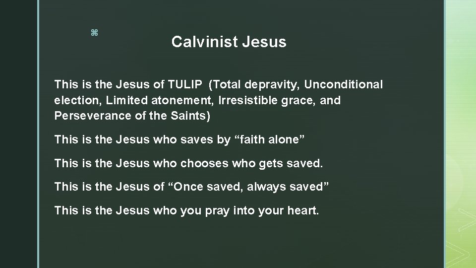 z Calvinist Jesus This is the Jesus of TULIP (Total depravity, Unconditional election, Limited