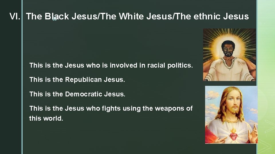 VI. The Black Jesus/The White Jesus/The ethnic Jesus z This is the Jesus who