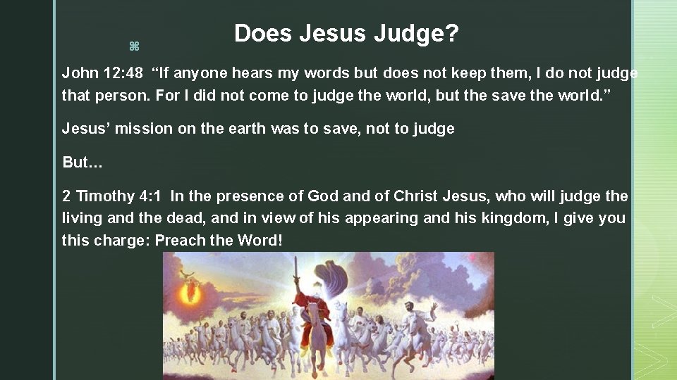 z Does Jesus Judge? John 12: 48 “If anyone hears my words but does