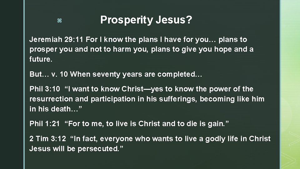 z Prosperity Jesus? Jeremiah 29: 11 For I know the plans I have for