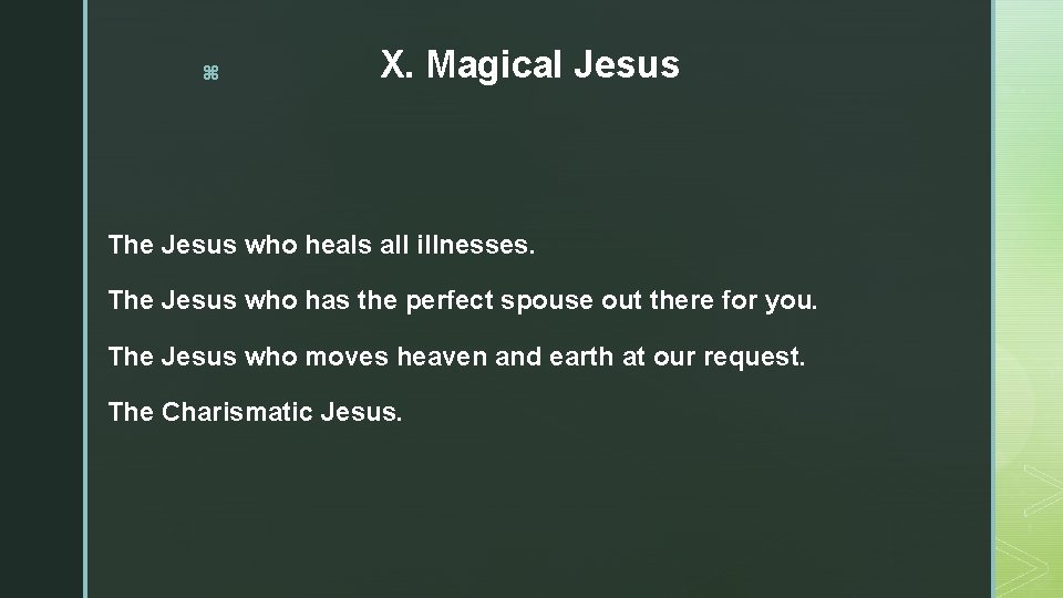 z X. Magical Jesus The Jesus who heals all illnesses. The Jesus who has
