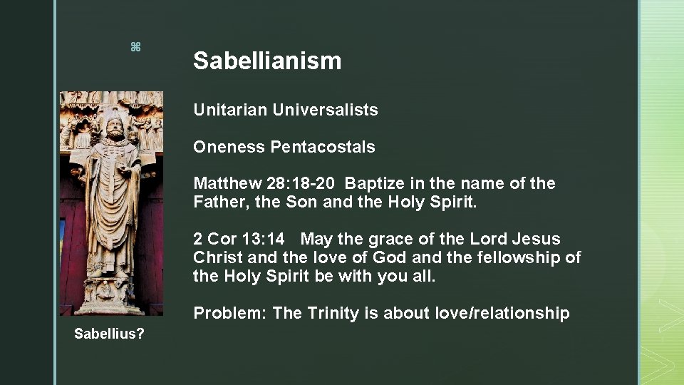 z Sabellianism Unitarian Universalists Oneness Pentacostals Matthew 28: 18 -20 Baptize in the name