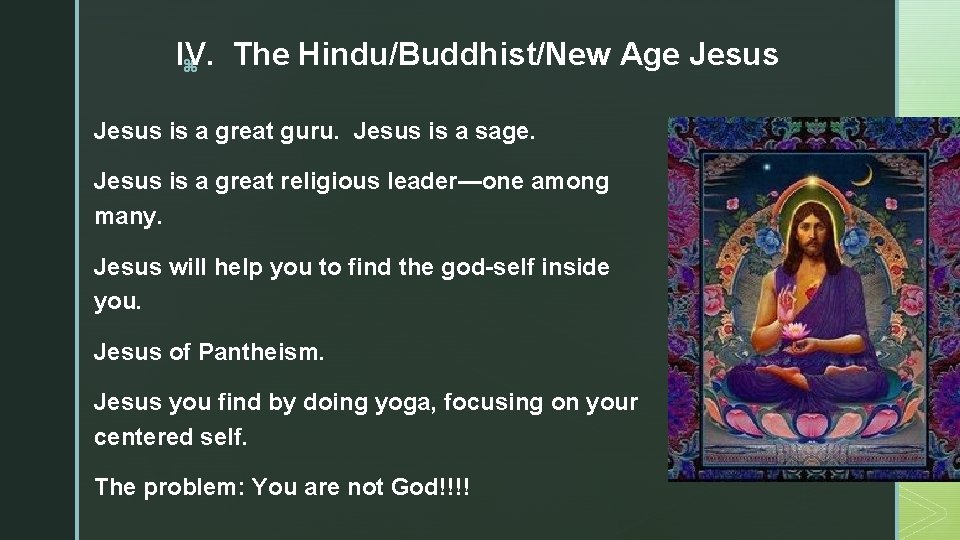 IV. The Hindu/Buddhist/New Age Jesus z Jesus is a great guru. Jesus is a