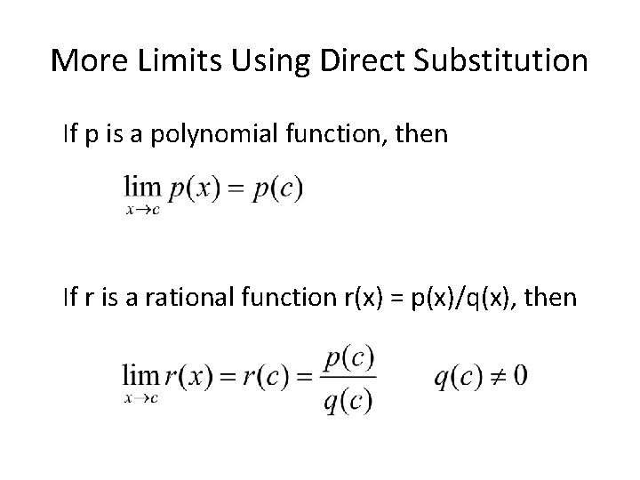 More Limits Using Direct Substitution If p is a polynomial function, then If r