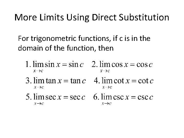 More Limits Using Direct Substitution For trigonometric functions, if c is in the domain