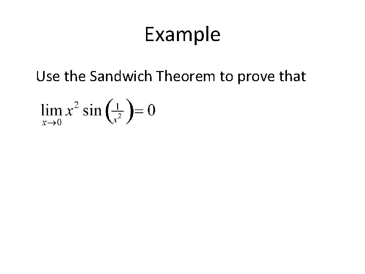 Example Use the Sandwich Theorem to prove that 
