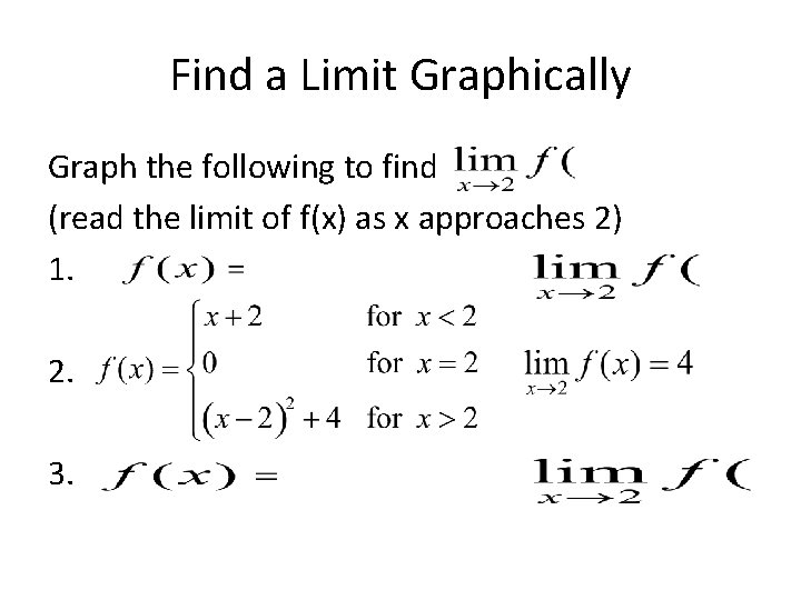Find a Limit Graphically Graph the following to find (read the limit of f(x)