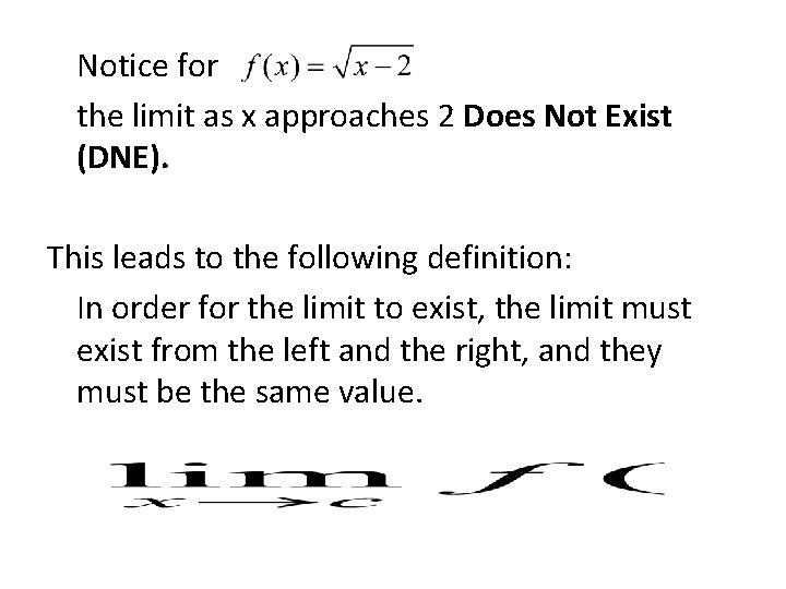 Notice for the limit as x approaches 2 Does Not Exist (DNE). This leads