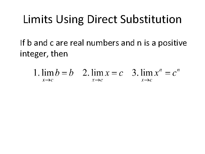 Limits Using Direct Substitution If b and c are real numbers and n is