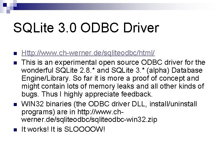 SQLite 3. 0 ODBC Driver n n Http: //www. ch-werner. de/sqliteodbc/html/ This is an