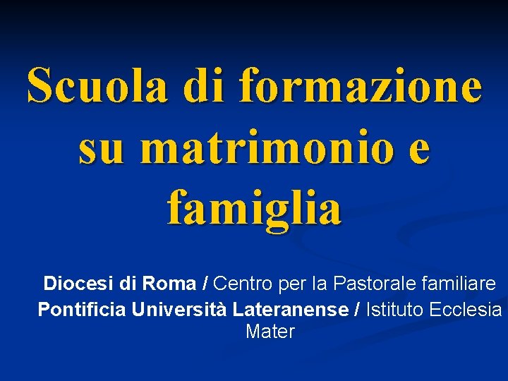 Scuola di formazione su matrimonio e famiglia Diocesi di Roma / Centro per la