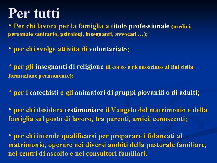 Per tutti * Per chi lavora per la famiglia a titolo professionale (medici, personale