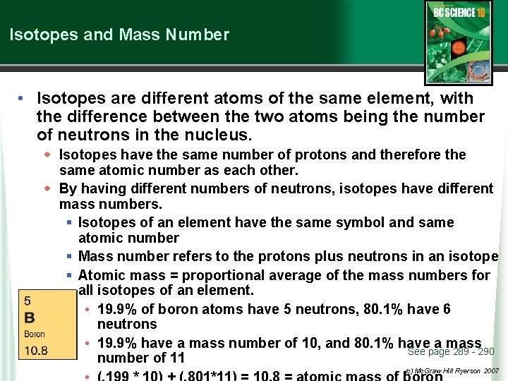 Isotopes and Mass Number • Isotopes are different atoms of the same element, with
