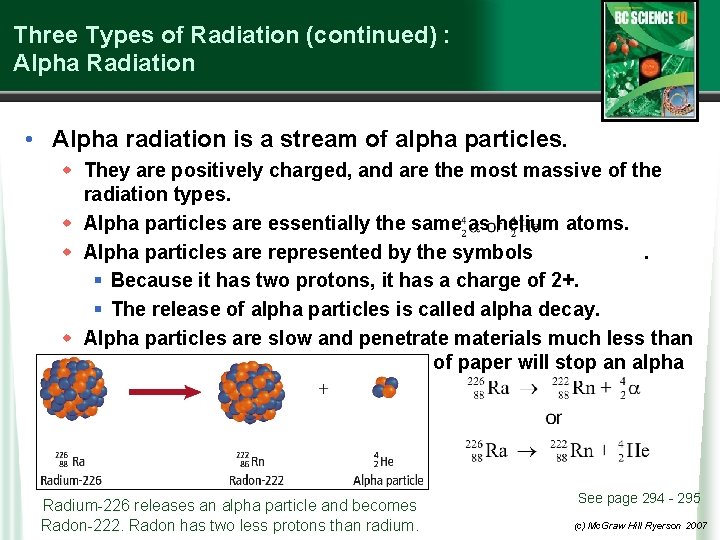 Three Types of Radiation (continued) : Alpha Radiation • Alpha radiation is a stream