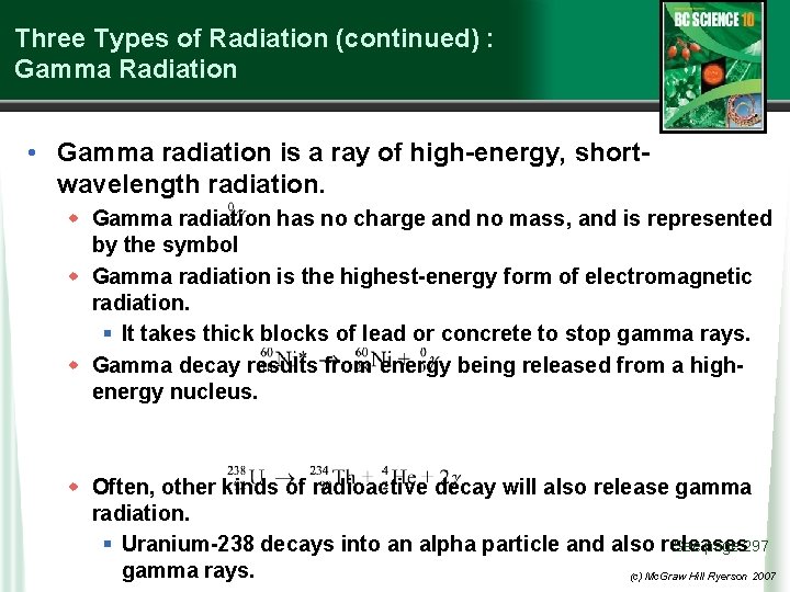 Three Types of Radiation (continued) : Gamma Radiation • Gamma radiation is a ray