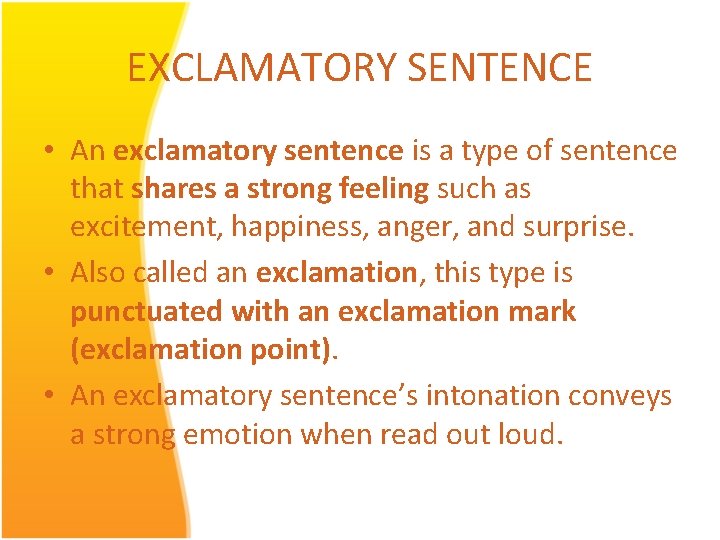 EXCLAMATORY SENTENCE • An exclamatory sentence is a type of sentence that shares a EXCLAMATORY SENTENCE • An exclamatory sentence is a type of sentence that shares a