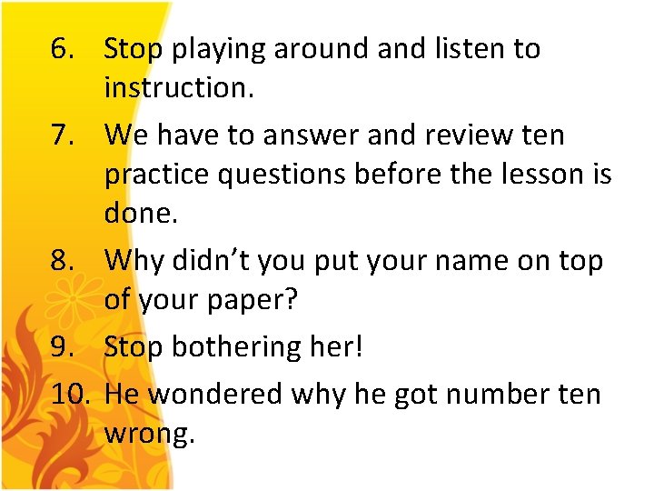 6. Stop playing around and listen to instruction. 7. We have to answer and 6. Stop playing around and listen to instruction. 7. We have to answer and