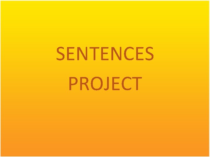 SENTENCES PROJECT SENTENCES PROJECT