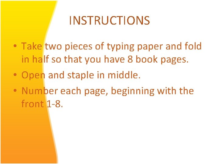 INSTRUCTIONS • Take two pieces of typing paper and fold in half so that INSTRUCTIONS • Take two pieces of typing paper and fold in half so that