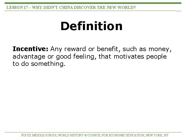 LESSON 17 – WHY DIDN’T CHINA DISCOVER THE NEW WORLD? Definition Incentive: Any reward LESSON 17 – WHY DIDN’T CHINA DISCOVER THE NEW WORLD? Definition Incentive: Any reward
