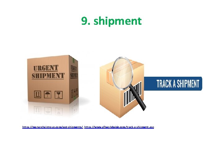9. shipment https: //monarchairgroup. com/aog-shipments/, https: //www. sflworldwide. com/track-a-shipment. asp 