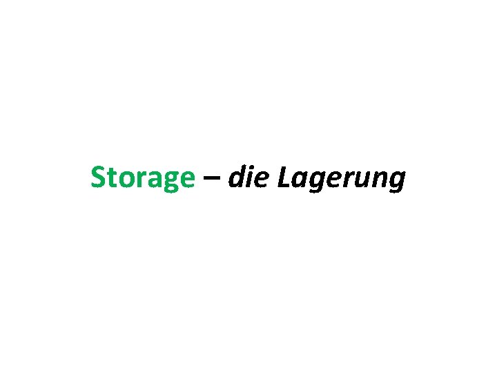 Storage – die Lagerung 